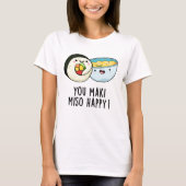 Je Maki Miso Happy Funny Japanse Food Pun T-shirt (Voorkant)