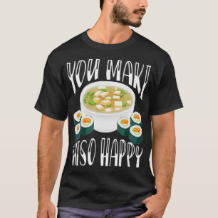 Je Maki Miso Happy Funny Japanse Soup Kawaii App T-shirt