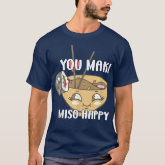 Je Maki Miso Happy Japanse noedels sushi-overs T-shirt