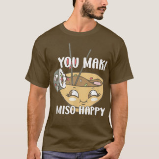Je Maki Miso Happy Japanse noedels sushi-overs T-shirt