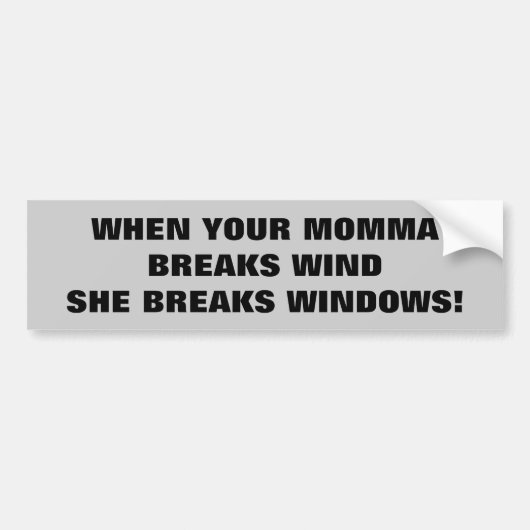 Je mama breekt wind en ramen bumpersticker (Voorkant)