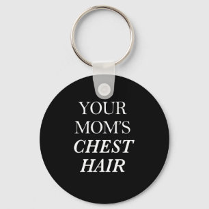 Je mama's Chest Hair Print Sleutelhanger