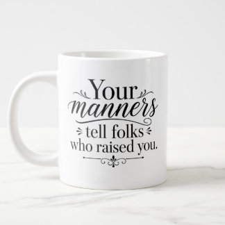 Je manieren vertellen..... grote koffiekop