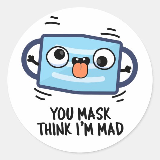 Je masker denkt dat ik gek ben ronde sticker (Voorkant)