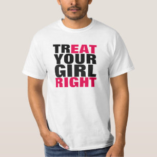 Je meisje goed behandelen t-shirt