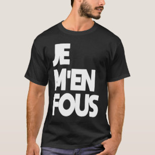 Je M'en fous 'ik geef er niet om' in het Frans T-shirt