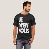 Je M'en fous 'ik geef er niet om' in het Frans T-shirt (Voorkant volledig)