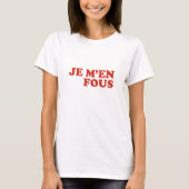 Je M'En Fous T-shirt (Voorkant)