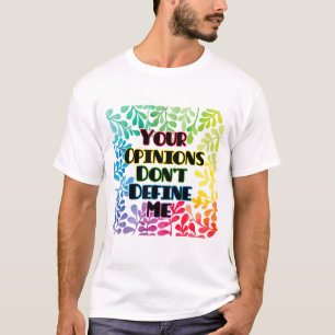 Je mening bepaalt me niet t-shirt