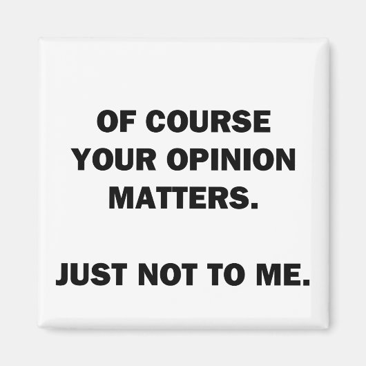 Je mening is belangrijk magneet (Voorkant)