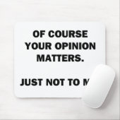 Je mening is belangrijk muismat (Met muis)