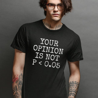 Je mening is niet statistisch significant t-shirt