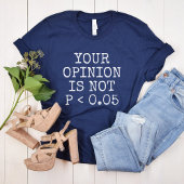 Je mening is niet statistisch significant t-shirt