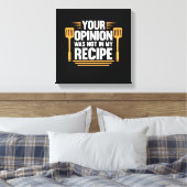 Je mening niet in recept cook chef koken canvas afdruk (Insitu (Slaapkamer))