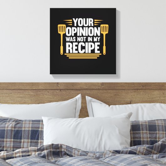 Je mening niet in recept cook chef koken canvas afdruk (Insitu (Slaapkamer))