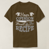 Je mening stond niet in het recept chef t-shirt (Design voorkant)