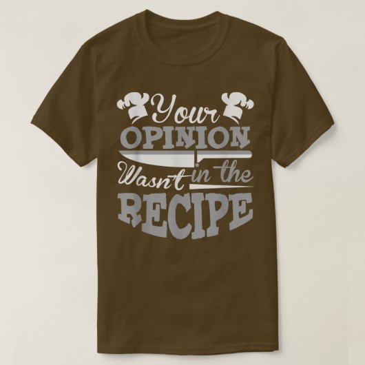 Je mening stond niet in het recept chef t-shirt (Design voorkant)