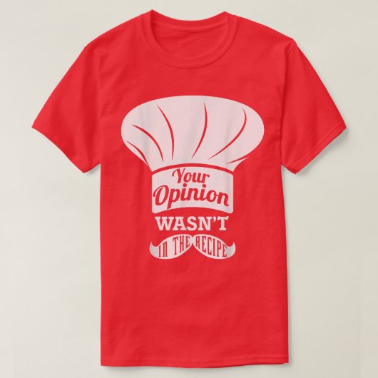 Je mening stond niet in het recept chef t-shirt (Design voorkant)