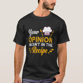 Je mening stond niet in het recept smaak van lokal t-shirt