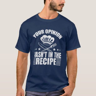 Je mening stond niet in het recept T-shirt