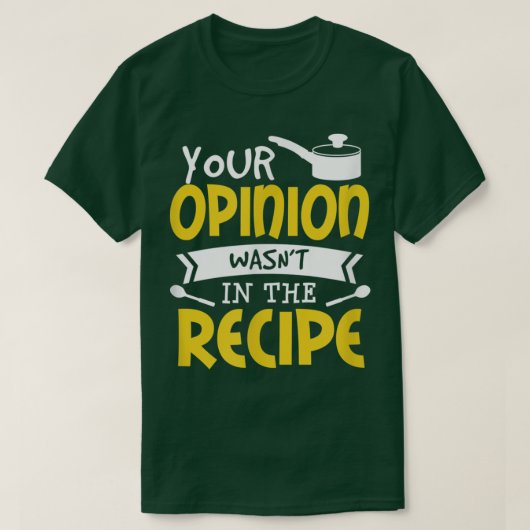 Je mening stond niet in het recept voedsel zeggen  t-shirt (Design voorkant)