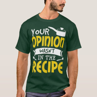 Je mening stond niet in het recept voedsel zeggen  t-shirt