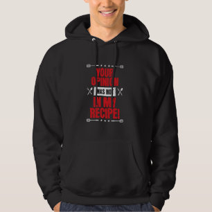 Je mening stond niet in mijn recept, grappige kok hoodie