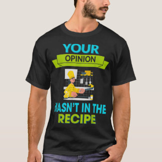 Je mening was niet in de Humor Recipe Graphic T-shirt
