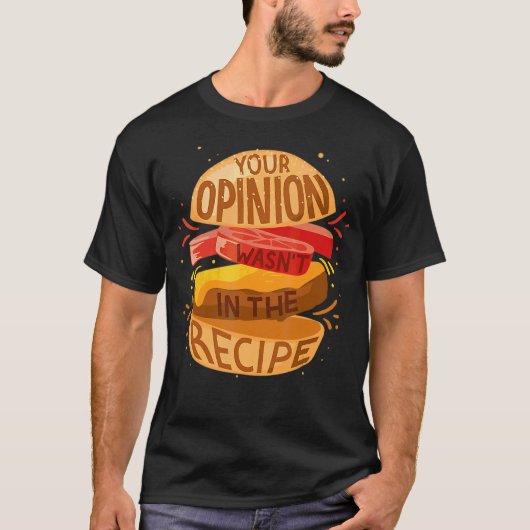 Je mening zat niet in het recept hamburger t-shirt (Voorkant)