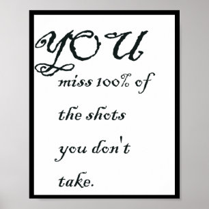 Je mist 100% van de schoten die je niet neemt, Quo Poster
