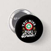 Je mist spel Je drink spel Grappige kerst Ronde Button 5,7 Cm (Voorkant /achterkant)
