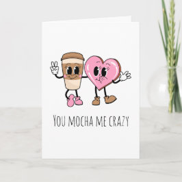 Je mocha me gek koffie grappig ik hou van je kaart