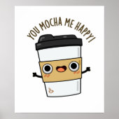 Je Mocha me Happy Funny Coffee Pun Poster (Voorkant)