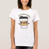 Je Mocha me Happy Funny Coffee Pun T-shirt (Voorkant)