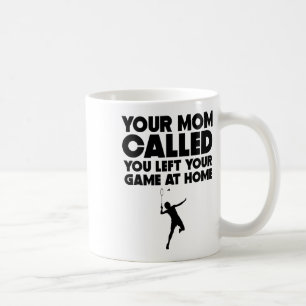 Je moeder belde je en liet je spel thuis badmint koffiemok