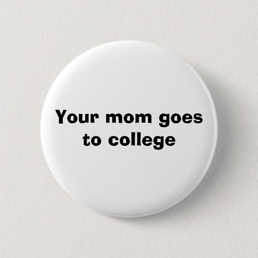Je moeder gaat naar de universiteit ronde button 5,7 cm (Voorkant)