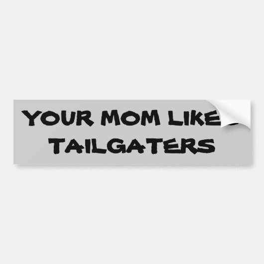 Je moeder houdt van tailgaters bumpersticker (Voorkant)