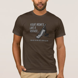 Je moeder is als een hoer... t-shirt