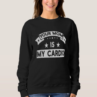 Je moeder is mijn cardio fitness gym spieren fitne trui