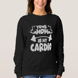 Je moeder is mijn cardio fitness werk O Trui
