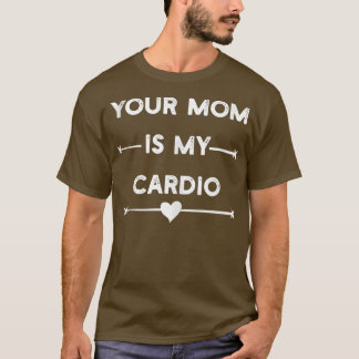 Je moeder is mijn cardio-gym, Musculair, aan het w T-shirt