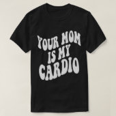 Je moeder is mijn cardio retro trendy kleding op s t-shirt (Design voorkant)