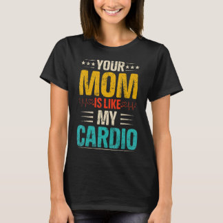 Je moeder is net als mijn cardio-Romantische koppe T-shirt