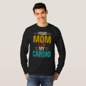 Je moeder is net als mijn cardio-Romantische koppe T-shirt (Voorkant volledig)