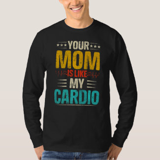 Je moeder is net als mijn cardio-Romantische koppe T-shirt