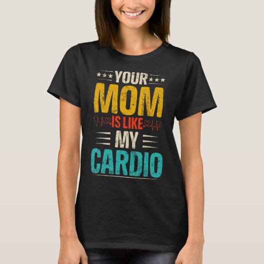 Je moeder is net als mijn cardio-Romantische koppe T-shirt (Voorkant)