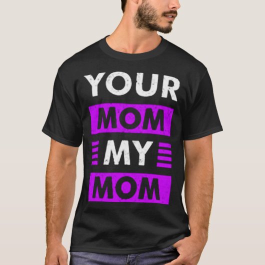 Je moeder mijn moeder t-shirt (Voorkant)