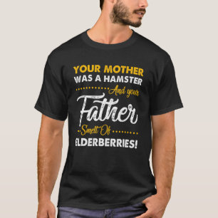 Je moeder was een hamster-citaat t-shirt