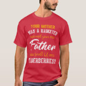 Je moeder was een hamster, je vader rook je vriend t-shirt (Voorkant)