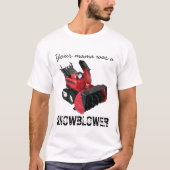 Je moeder was een SNOWBLOWER T-shirt (Voorkant)